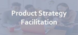 Product Strategy Facilitation by Asomi Ithia
