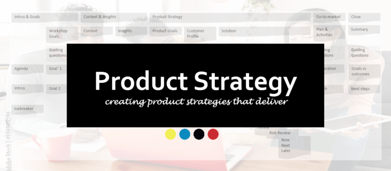 Product Strategy - creating product strategies that deliver